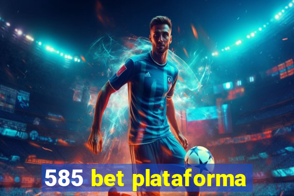 585 bet plataforma